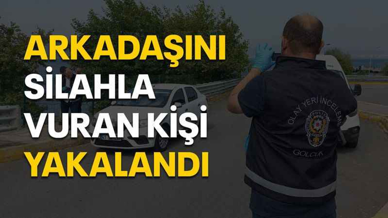 Arkadaşını silahla vuran kişi yakalandı